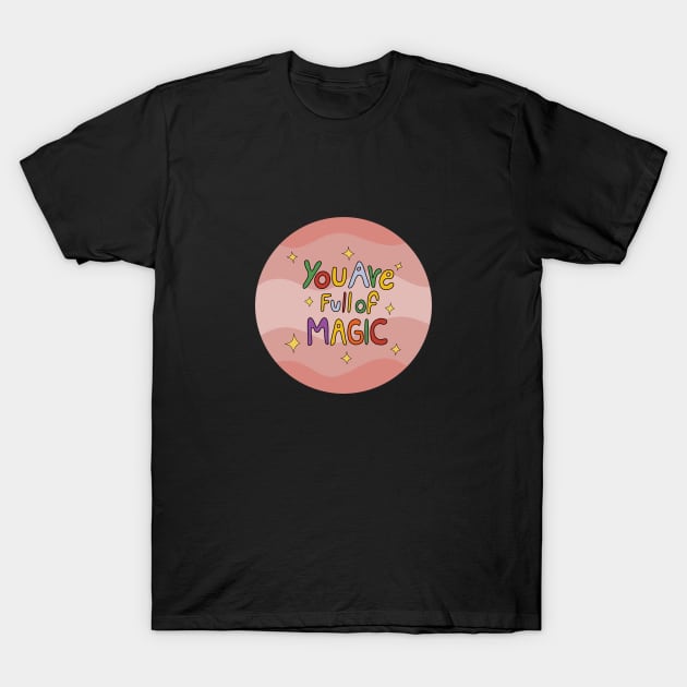 You are full of magic T-Shirt by Ddalaland